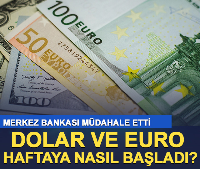 Euro ve dolar haftaya nasıl başladı?