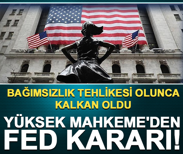 Yüksek Mahkeme'den Fed kararı! 