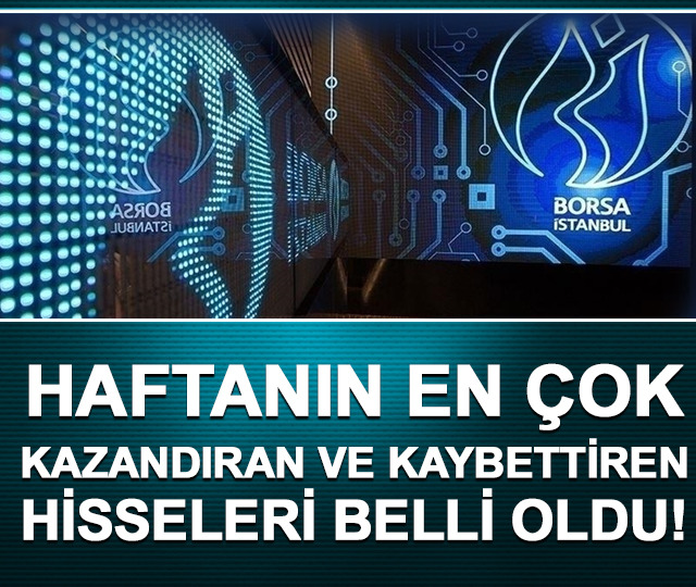 Haftanın en çok kazandıran ve kaybettiren hisseleri belli oldu!