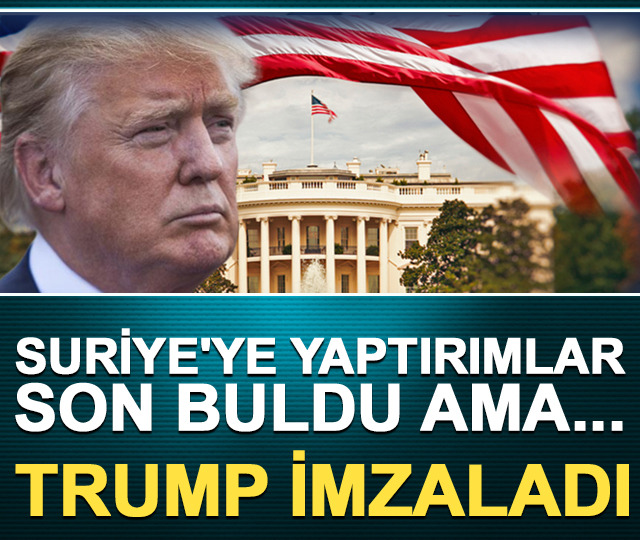 Trump imzaladı! Suriye'ye yaptırımlar son buldu ama...