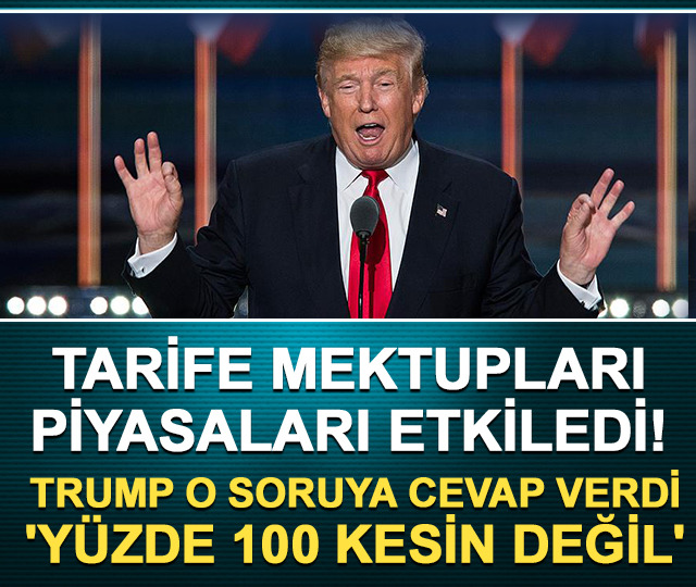 Tarife mektupları piyasaları etkiledi!