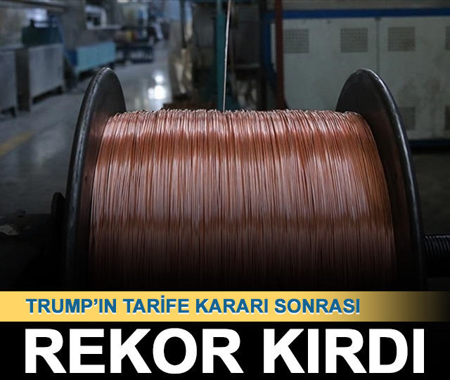 Trump'ın bakır ithalatına yüzde 50 tarife kararının ardından bakır fiyatları rekor kırdı