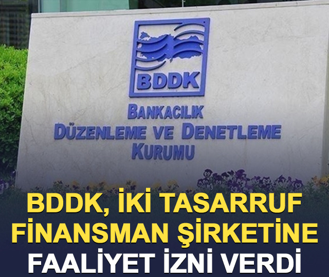 BDDK, iki tasarruf finansman şirketine faaliyet izni verdi