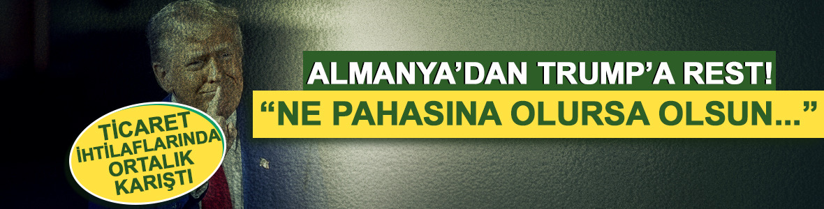 Almanya'dan ABD Başkanı Trump'a rest! Ticaret ihtilaflarında  "Ne pahasına olursa olsun bir anlaşma istemiyoruz"