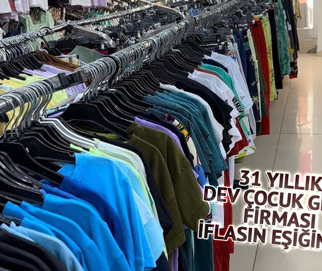 31 yıllık çocuk giyim devi iflasın eşiğinde! Konkordato ilan etti