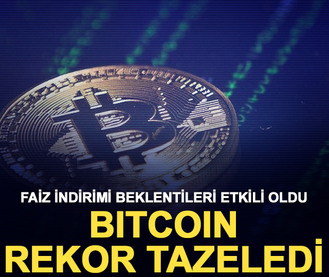 Faiz indirimi beklentileri onu da etkiledi! Bitcoin rekor tazeledi