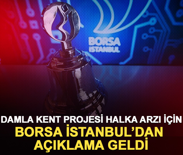 Damla Kent Projesi halka arzı için açıklama geldi
