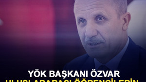 YÖK Başkanı Özvar uluslararası öğrencilerin ekonomiye katkısını açıkladı
