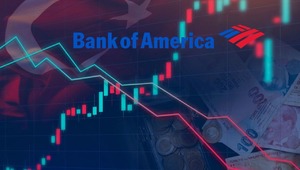 BofA'dan Türkiye raporu: "Yabancı yatırımcılardan önemli pay alabilir"