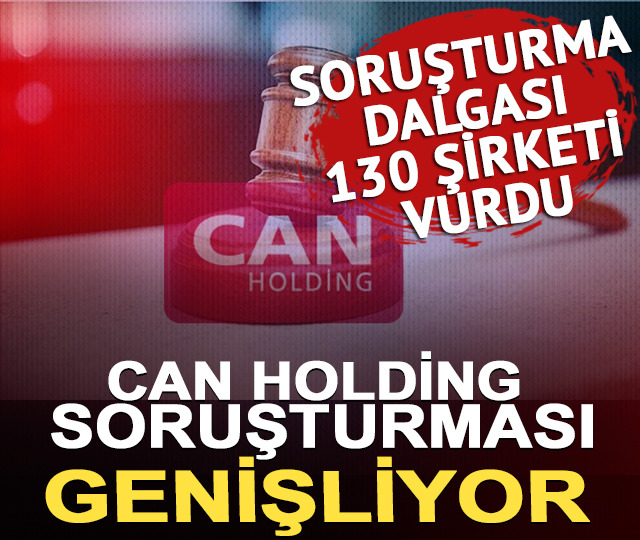 Can Holding soruşturması genişliyor: O şirketlere de kayyum atandı