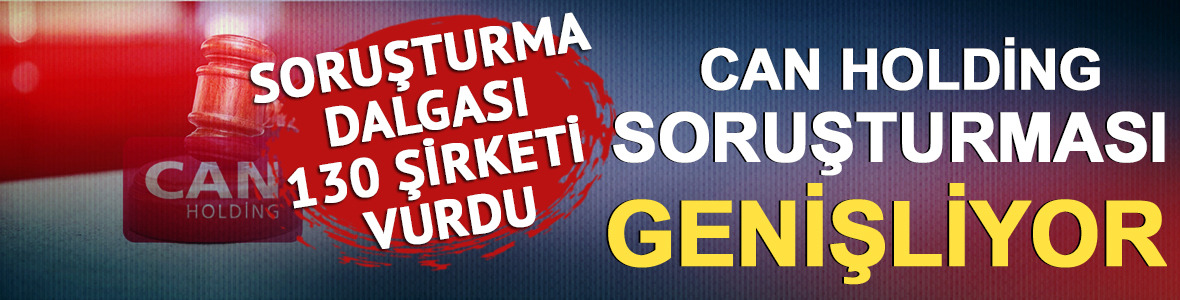 Can Holding soruşturması genişliyor: O şirketlere de kayyum atandı