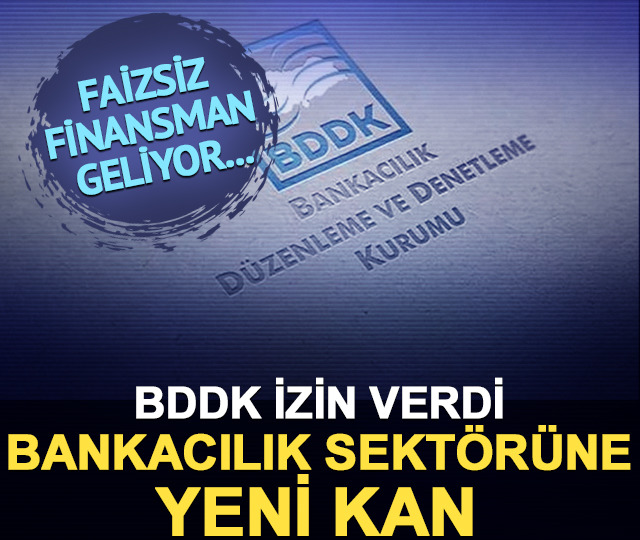 BDDK izin verdi: Bankacılık sektörüne yeni kan! 