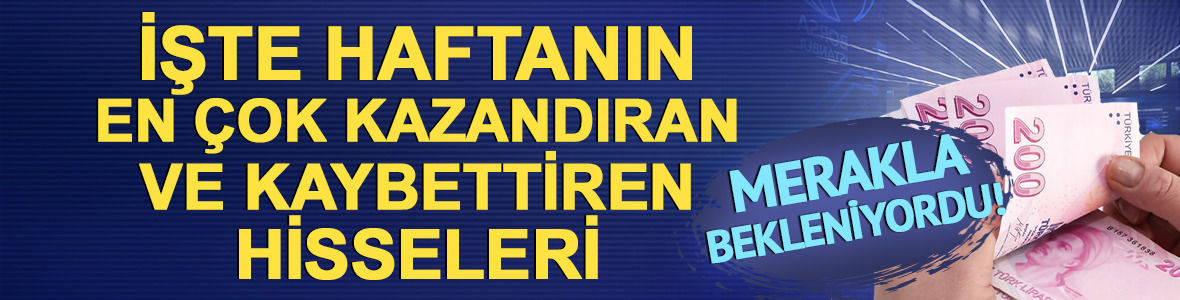 Borsa İstanbul'da 15-19 Eylül haftasının en çok kazandıran ve kaybettiren hisseleri belli oldu