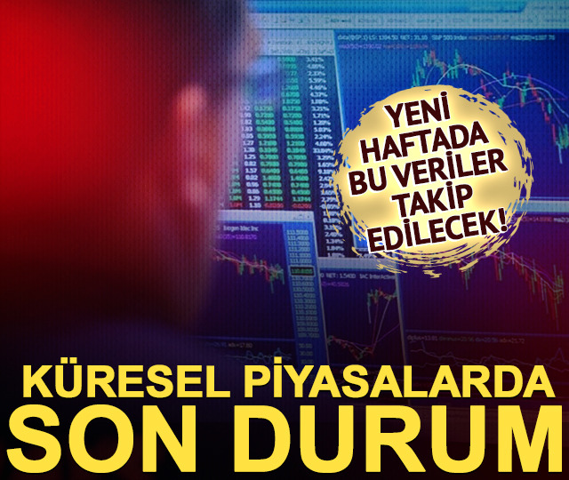 Yeni haftada bu veriler takip edilecek! Küresel piyasalarda karışık seyir