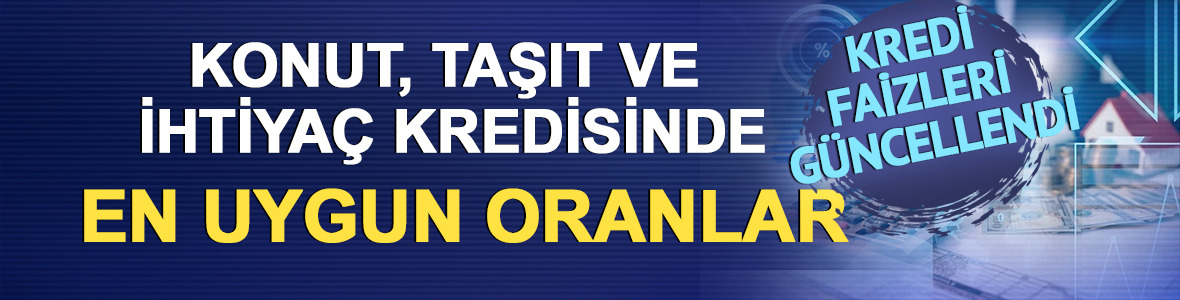 Kredi faizleri güncellendi: İşte konut, taşıt ve ihtiyaç kredisinde en uygun oranlar
