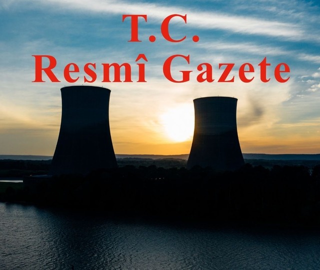 Resmi Gazete’de nükleer kararı! İhracat ve ithalat kuralları belirlendi