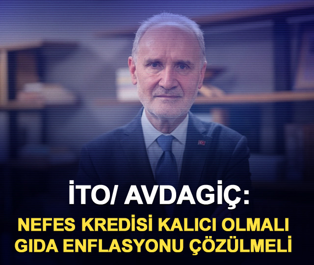 İTO/ Avdagiç: Nefes kredisi kalıcı olmalı