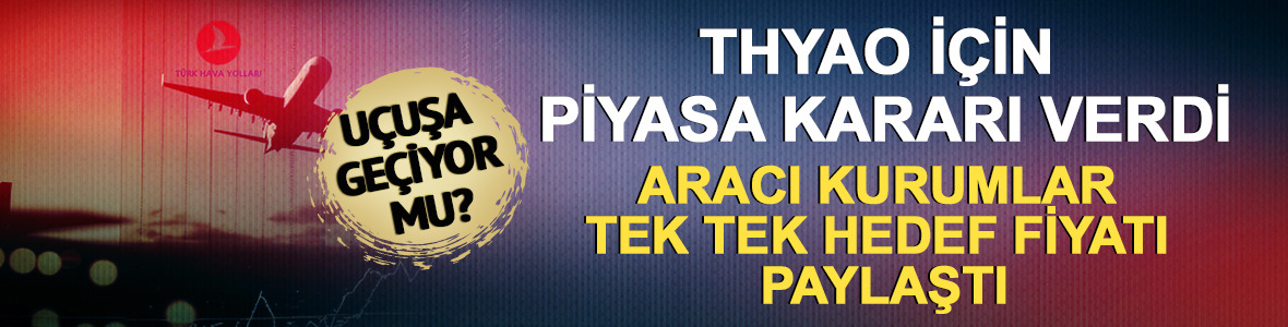 THYAO için piyasa kararı verdi: Uçuşa geçiyor mu?