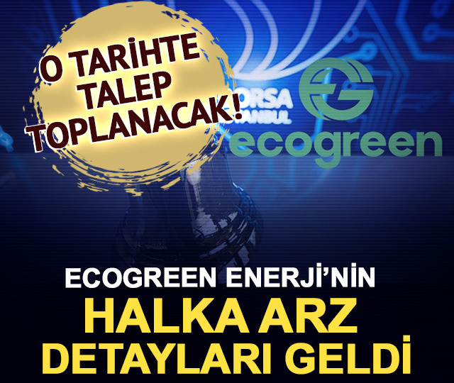 EcoGreen Enerji’nin halka arz detayları geldi