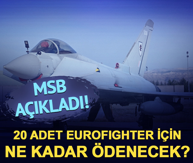MSB açıkladı! 20 adet Eurofighter için ne kadar ödenecek?