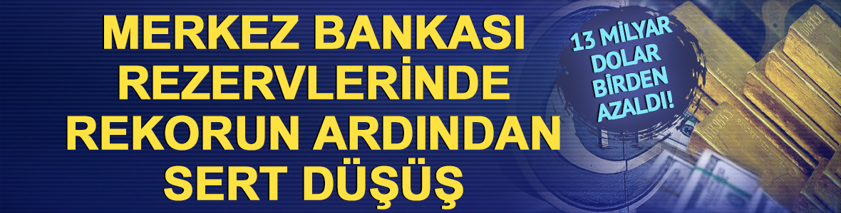 TCMB rezervlerinde rekorun ardından sert düşüş! 185,5 milyar dolara geriledi