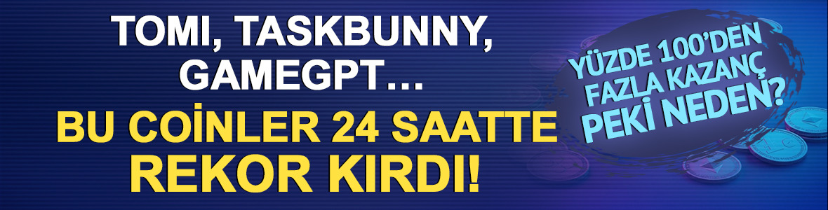 TOMI, TaskBunny, GameGPT… Bu coinler 24 saatte rekor kırdı! Yüzde 100’den fazla kazandırdılar, peki neden?