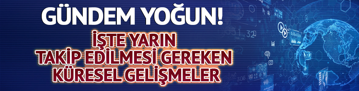 Gündem yoğun! İşte yarın (11 Kasım 2025 Salı) takip edilmesi gereken küresel gelişmeler