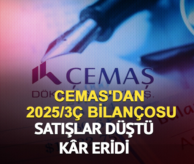 CEMAS'dan 2025/3Ç bilançosu: Satışlar düştü, kâr eridi