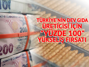 Türkiye'nin dev gıda üreticisi için "Yüzde 100" yükseliş fırsatıyla "Al" tavsiyesi geldi