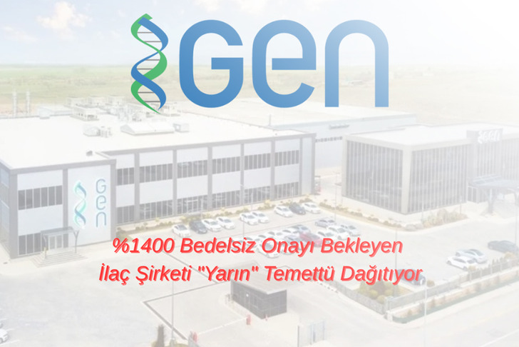 Yüzde 1400 bedelsiz onayı bekleyen ilaç şirketi "Yarın" temettü dağıtıyor