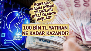 Borsa İstanbul’da kasım ayının yıldızları belli oluyor: 100 bin TL yatıran ne kadar kazandı?