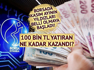 Borsa İstanbul’da kasım ayının yıldızları belli oluyor: 100 bin TL yatıran ne kadar kazandı?