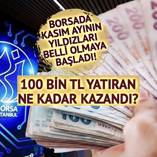 Borsa İstanbul’da kasım ayının yıldızları belli oluyor: 100 bin TL yatıran ne kadar kazandı?