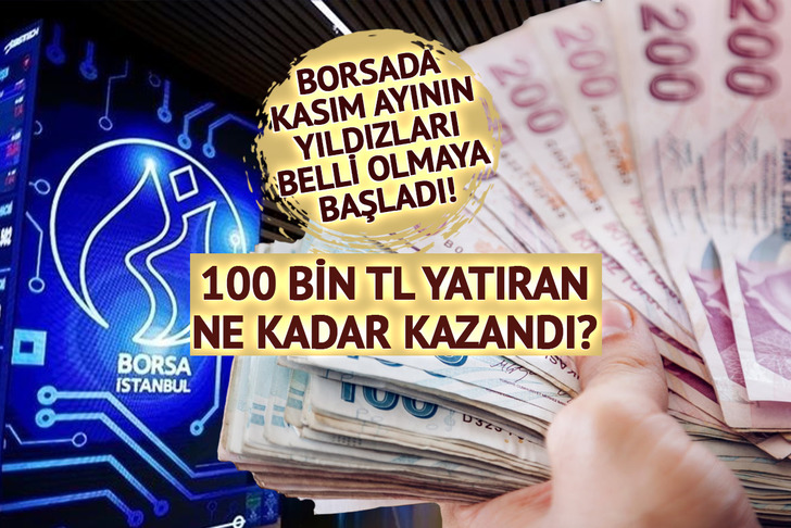 Borsa İstanbul’da kasım ayının yıldızları belli oluyor: 100 bin TL yatıran ne kadar kazandı?