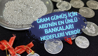 Gram gümüş için Amerika’nın en ünlü bankaları hedefleri verdi