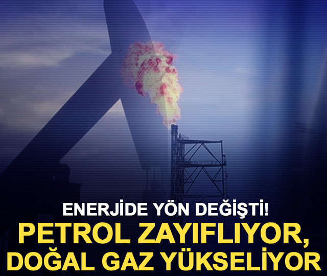Petrol fiyatlarında çöküş sinyali, doğal gazda sert yükseliş başladı