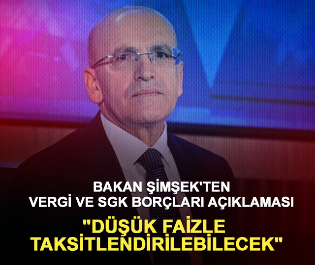 Bakan Şimşek'ten vergi ve SGK borçları açıklaması