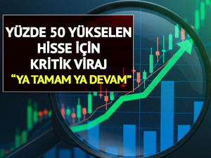 BIST’te Yüzde 50 Prim Yapan Hisse İçin Kurumlardan Dikkat Çekici Not: “Ya tamam ya devam”