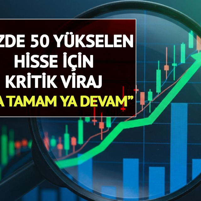 BIST’te Yüzde 50 Prim Yapan Hisse İçin Kurumlardan Dikkat Çekici Not: “Ya tamam ya devam”