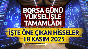 Borsa günü yükselişle tamamladı! İşte öne çıkan hisseler (18 Kasım 2025)