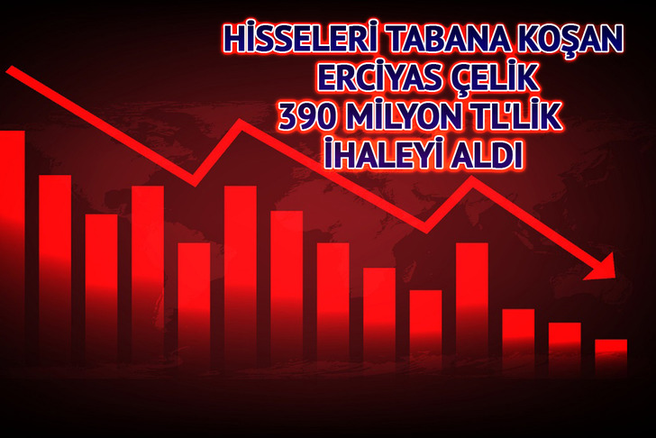Hisseleri tabana koşan Erciyas Çelik, 390 milyon TL'lik ihaleyi aldı