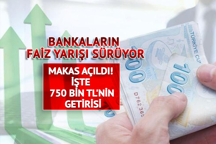 Faiz Makası Açıldı! 750 bin TL'nin getirisi belli oldu