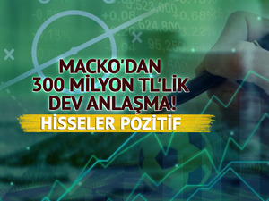 MACKO'dan 300 milyon TL'lik dev anlaşma! Hisseler pozitif