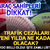 Trafik cezaları 2026'da ne kadar olacak? İşte zamlı liste
