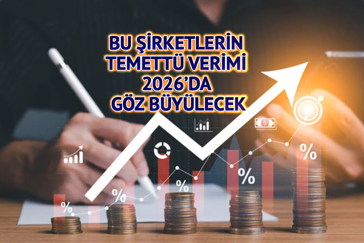 Temettü verimi yüksek, 2026 yılında yüzde 50'den fazla yükselmesi beklenen hisseler