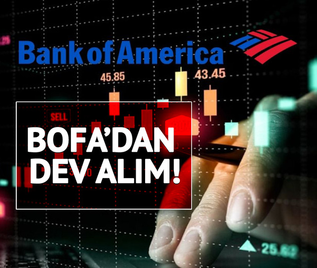 Bank of America'dan dev alım!