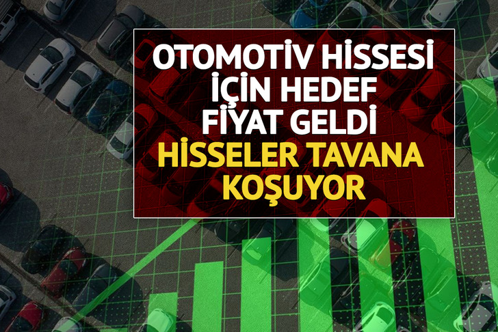 Hisseler tavana koşuyor: Otomotiv hissesi için hedef fiyat geldi