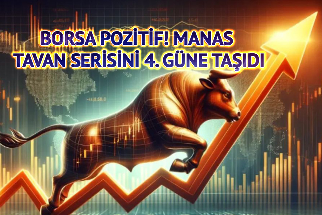 Borsa pozitif! MANAS tavan serisini 4. g&uuml;ne taşıdı