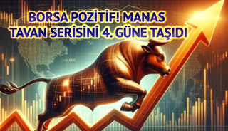 Borsa pozitif! MANAS tavan serisini 4. güne taşıdı
