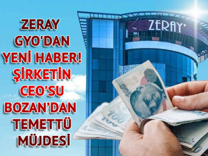 Borsaya adım atan Zeray GYO'dan yeni haber! Şirketin CEO'su Bozan temettü müjdesini verdi